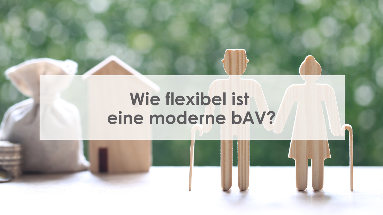 Flexibilität betriebliche Altersvorsorge bAV